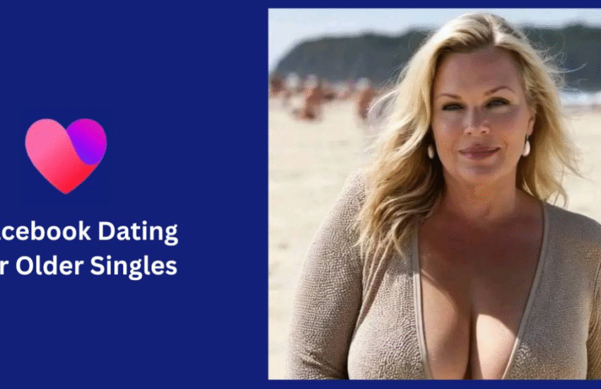 Facebook Dating for Older Singles | Sign Up Facebook Dating